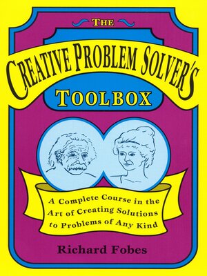 cover image of The Creative Problem Solver's Toolbox: a Complete Course in the Art of Creating Solutions to Problems of Any Kind